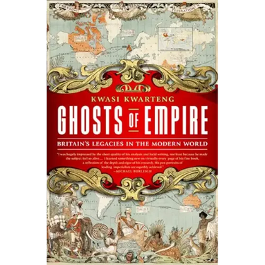 Ghosts of Empire: Britain's Legacies in the Modern World