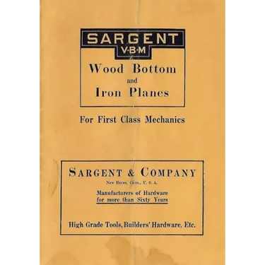 Sargent VBM Wood Bottom And Iron Planes For First Class Mechanics: Catalog Reprint from 1913