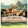 Desmond and His Mighty Adventures - Book 1: The Mighty Adventures Series
