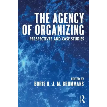 The Agency of Organizing: Perspectives and Case Studies