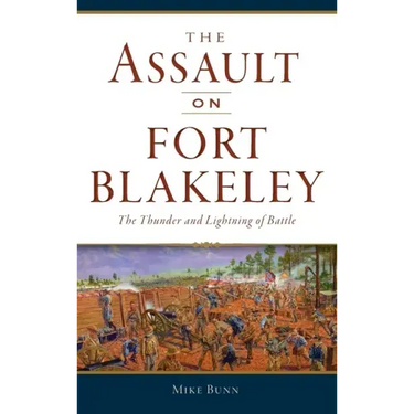 Assault on Fort Blakeley: The Thunder and Lightning of Battle