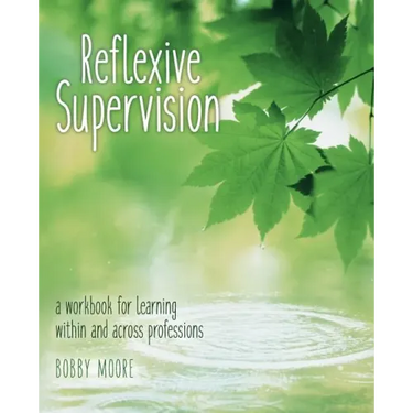 Reflexive Supervision: a workbook for learning within and across professions