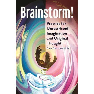 Brainstorm!: Practice for Unrestricted Imagination and Original Thought