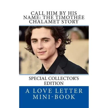 Call Him By HIS Name: The Timothee Chalamet Story (So Far)