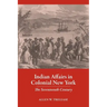 Indian Affairs in Colonial New York: The Seventeenth Century