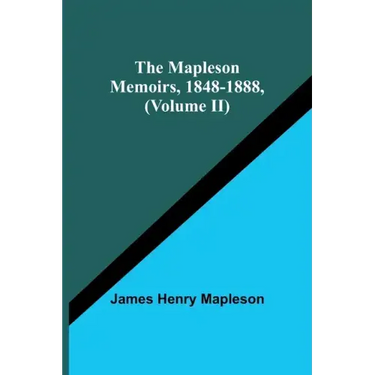 The Mapleson Memoirs, 1848-1888, (Volume II)