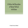A history and description of Roman political institutions