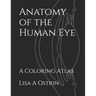 Anatomy of the Human Eye: A Coloring Atlas