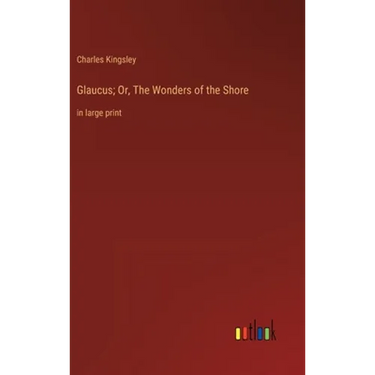 Glaucus; Or, The Wonders of the Shore: in large print