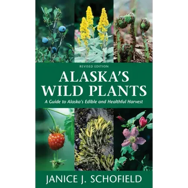 Alaska's Wild Plants: A Guide to Alaska's Edible and Healthful Harvest