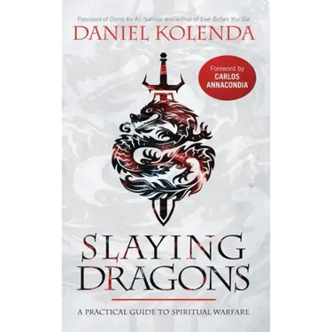 Slaying Dragons: A Practical Guide to Spiritual Warfare