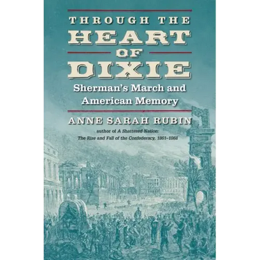 Through the Heart of Dixie: Sherman's March and American Memory