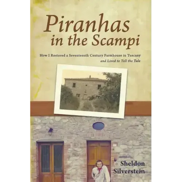 Piranhas in the Scampi: How I Restored a 17th Century Farmhouse in Tuscany