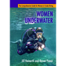 Women Underwater: The Comprehensive Guide for Women in Scuba Diving