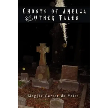 Ghosts of Amelia & Other Tales