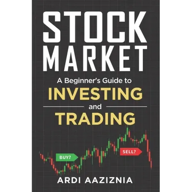 Stock Market Explained: A Beginner's Guide to Investing and Trading in the Modern Stock Market