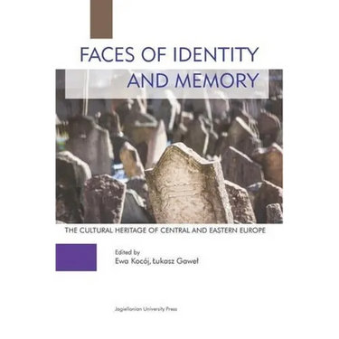 Faces of Identity and Memory: The Cultural Heritage of Central and Eastern Europe