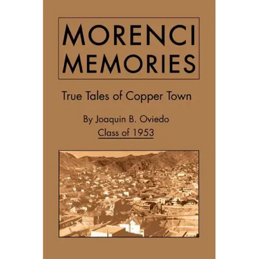 Morenci Memories: True Tales of Copper Town