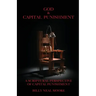 God & Capital Punishment: A Scriptural Perspective of Capital Punishment