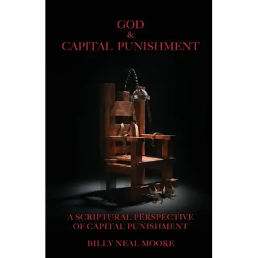God & Capital Punishment: A Scriptural Perspective of Capital Punishment