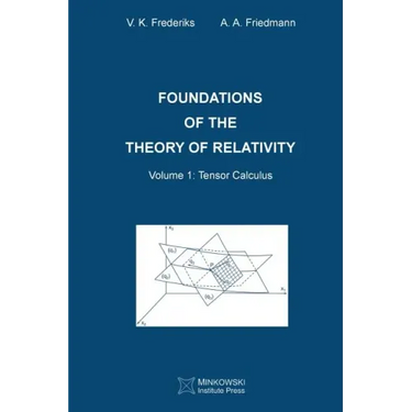 Foundations of the Theory of Relativity: Volume 1 Tensor Calculus