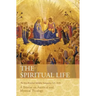 The Spiritual Life: A Treatise on Ascetical and Mystical Theology