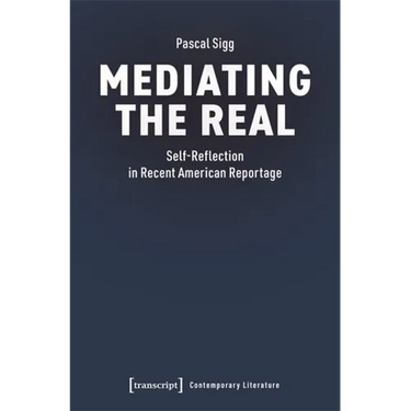Mediating the Real: Self-Reflection in Recent American Reportage