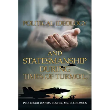 Political Ideology and Statesmanship During Times of Turmoil