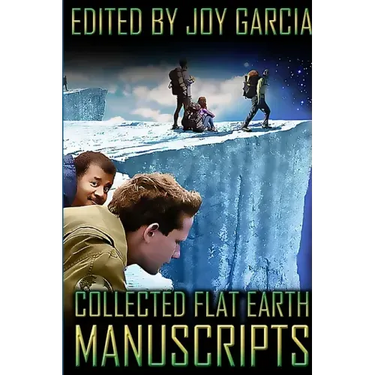 Collected Flat Earth Manuscripts