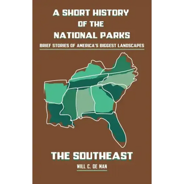 A Short History of the National Parks: Brief Stories of America's Biggest Landscapes
