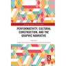 Performativity, Cultural Construction, and the Graphic Narrative