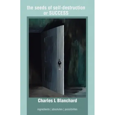 The Seeds of Self-Destruction or Success: Ingredients Absolutes Possibilites