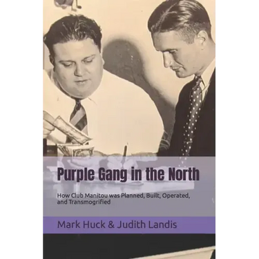 Purple Gang in the North: How Club Manitou was Planned, Built, Operated, and Transmogrified