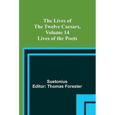 The Lives of the Twelve Caesars, Volume 14: Lives of the Poets