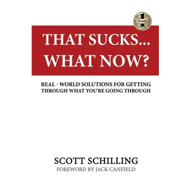 That Sucks - What Now?: Real-World Solutions for Getting Through What You're Going Through
