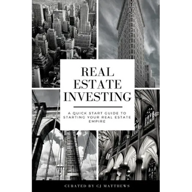 Real Estate Investing: A Quick Start Guide to Starting Your Real Estate Empire