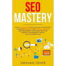 SEO Mastery: Learn Advanced Search Engine Optimization Marketing Secrets, For Optimal Growth! Best Beginners Guide About SEO For Ke