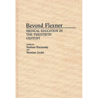Beyond Flexner: Medical Education in the Twentieth Century