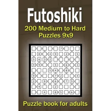 Futoshiki puzzle book for adults: 200 Medium to Hard Puzzles 9x9