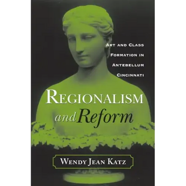 Regionalism and Reform: Art and Class Formation in Antebellum CI