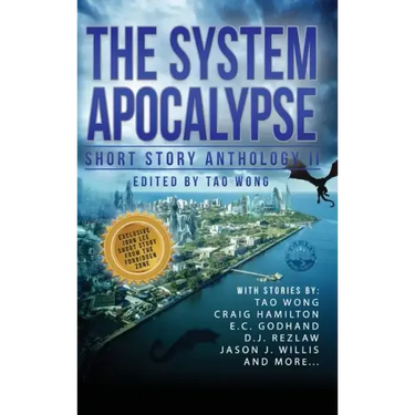 The System Apocalypse Short Story Anthology II: A LitRPG post-apocalyptic fantasy and science fiction anthology
