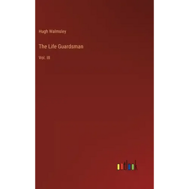 The Life Guardsman: Vol. III