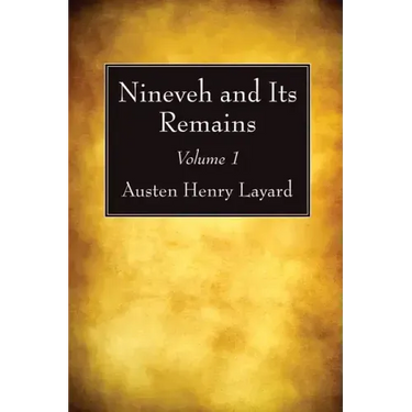 Nineveh and Its Remains, Volume 1