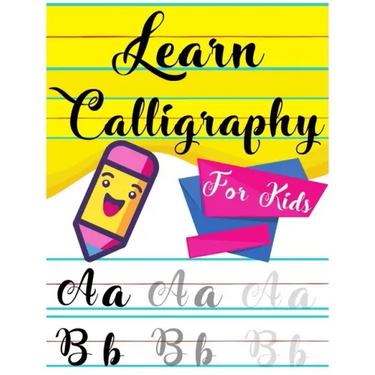 Learn Calligraphy For Kids: A kids's Guide Learn Hand Lettering and Brush Lettering Workbook Techniques, Instructions, Drills, Practice Pages, and