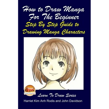 How to Draw Manga For the Beginner - Step By Step Guide to Drawing Manga Characters