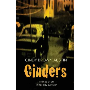 Cinders: Stories of an Inner-City Survivor