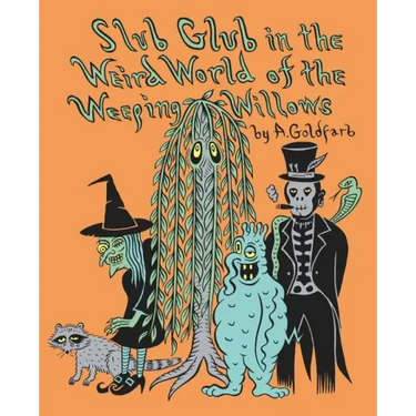 Slub Glub in the Weird World of the Weeping Willows