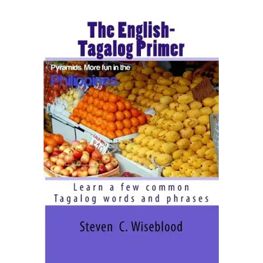 The English-Tagalog Primer: basic English-Tagalog words with Illustrations