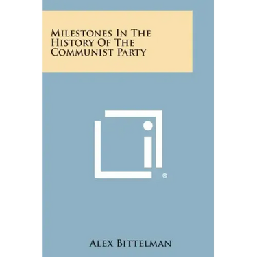 Milestones in the History of the Communist Party