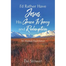 I'd Rather Have Jesus, His Grace, Mercy and Redemption: An Alaskan Experience